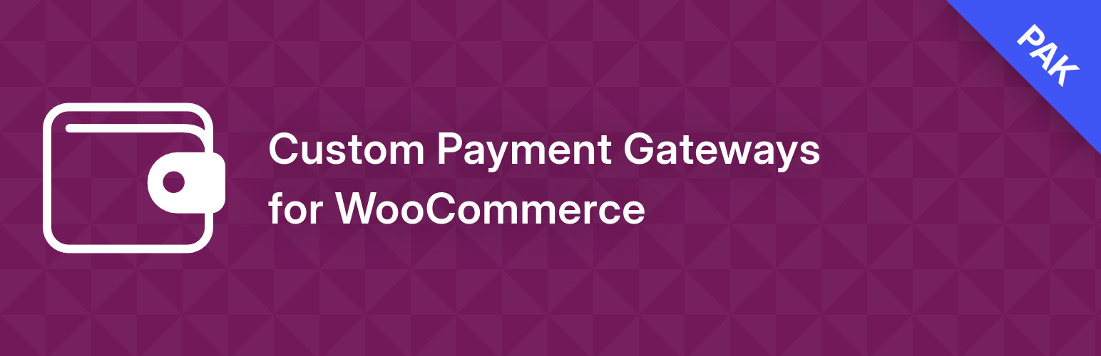 PAK Custom Payment Gateways for WooCommerce