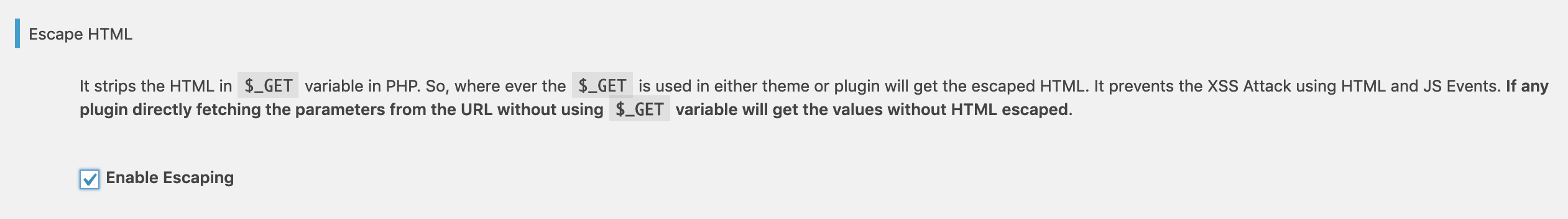 <p>It escapes the HTML from the <code>$_GET</code> PHP variable which is mostly used to read the data from the URL (Recommended).</p>