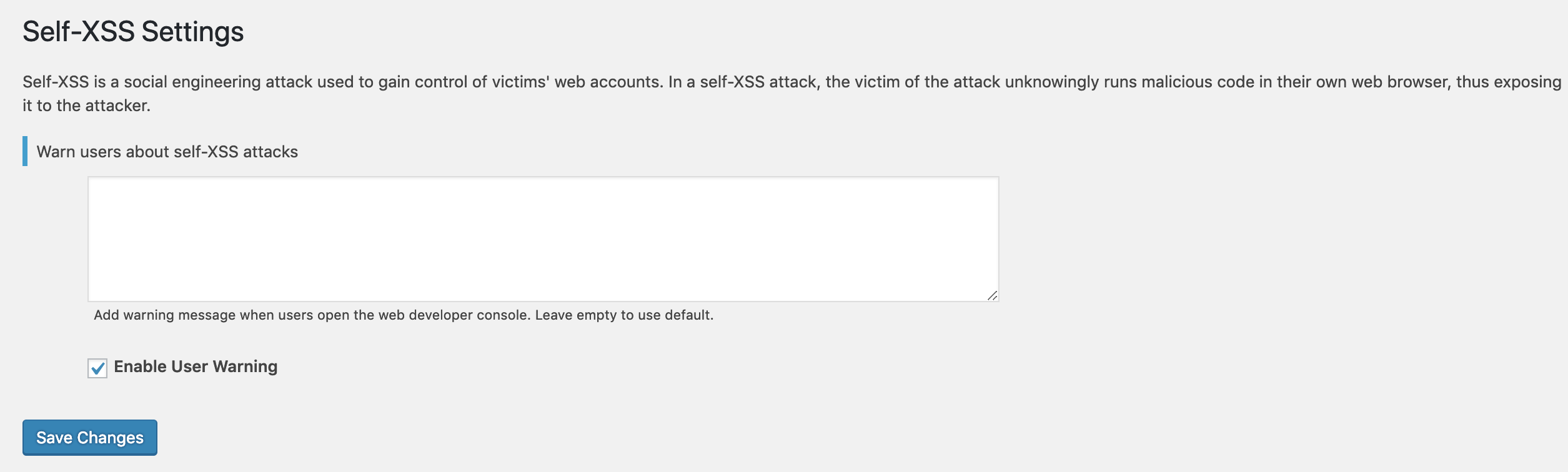 <p>Add the message in developer console for the user to alert about the XSS attack.</p>