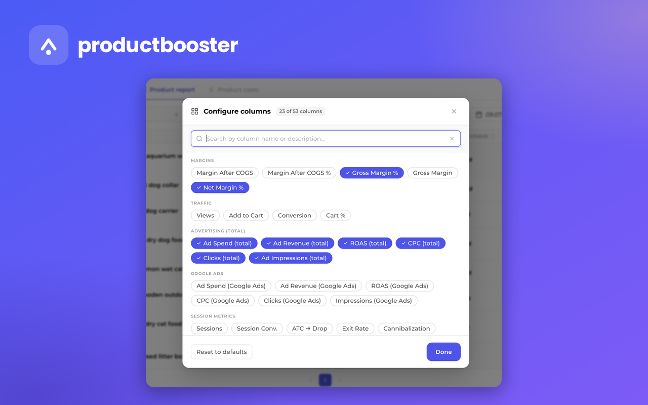 Build the exact product report you need — choose from dozens of columns across margin, traffic, advertising and session metrics.