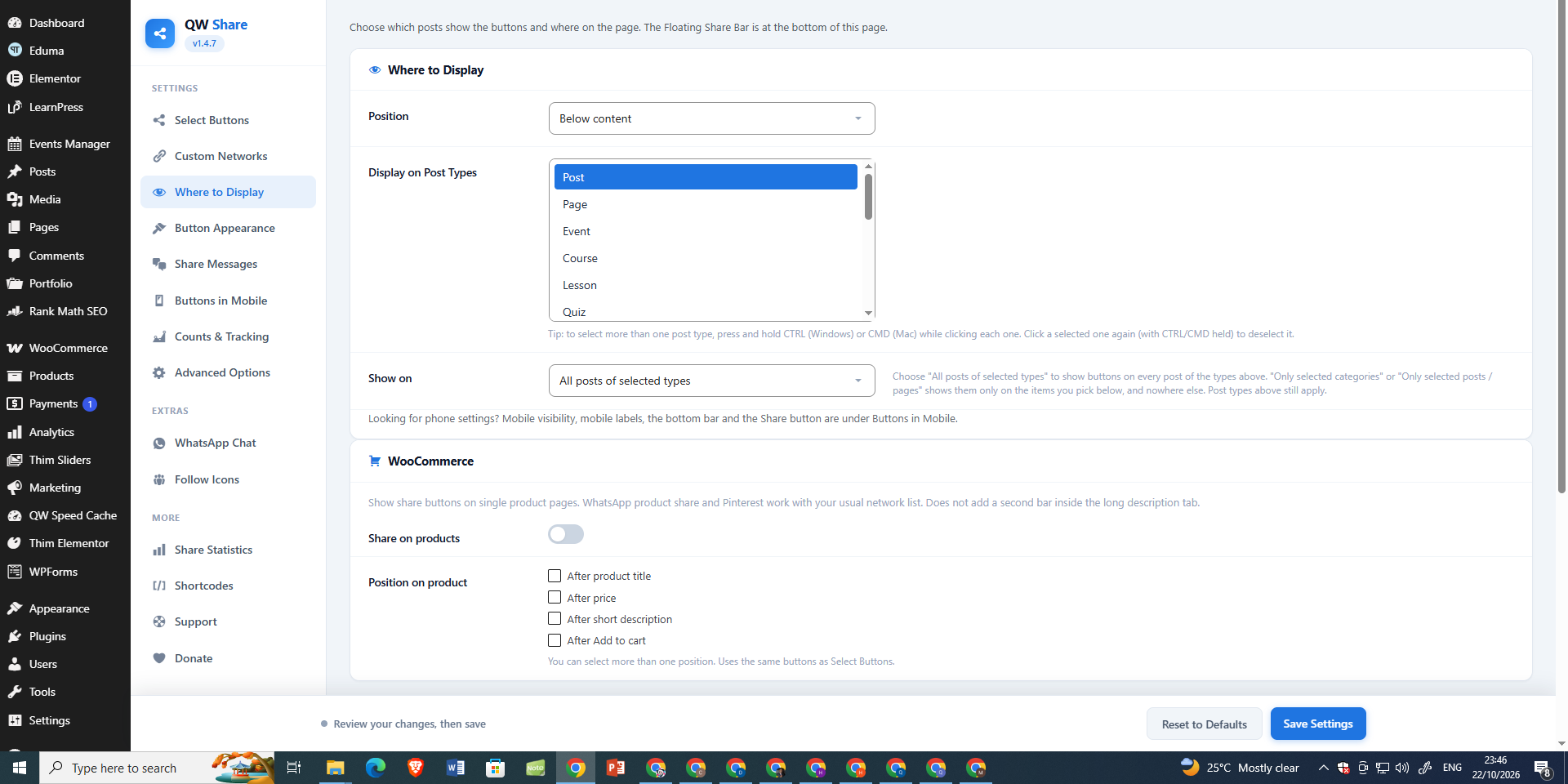 Where to Display — choose the button position, post types, and display conditions; configure WooCommerce product sharing.