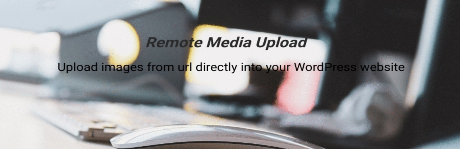 Remote Media Upload