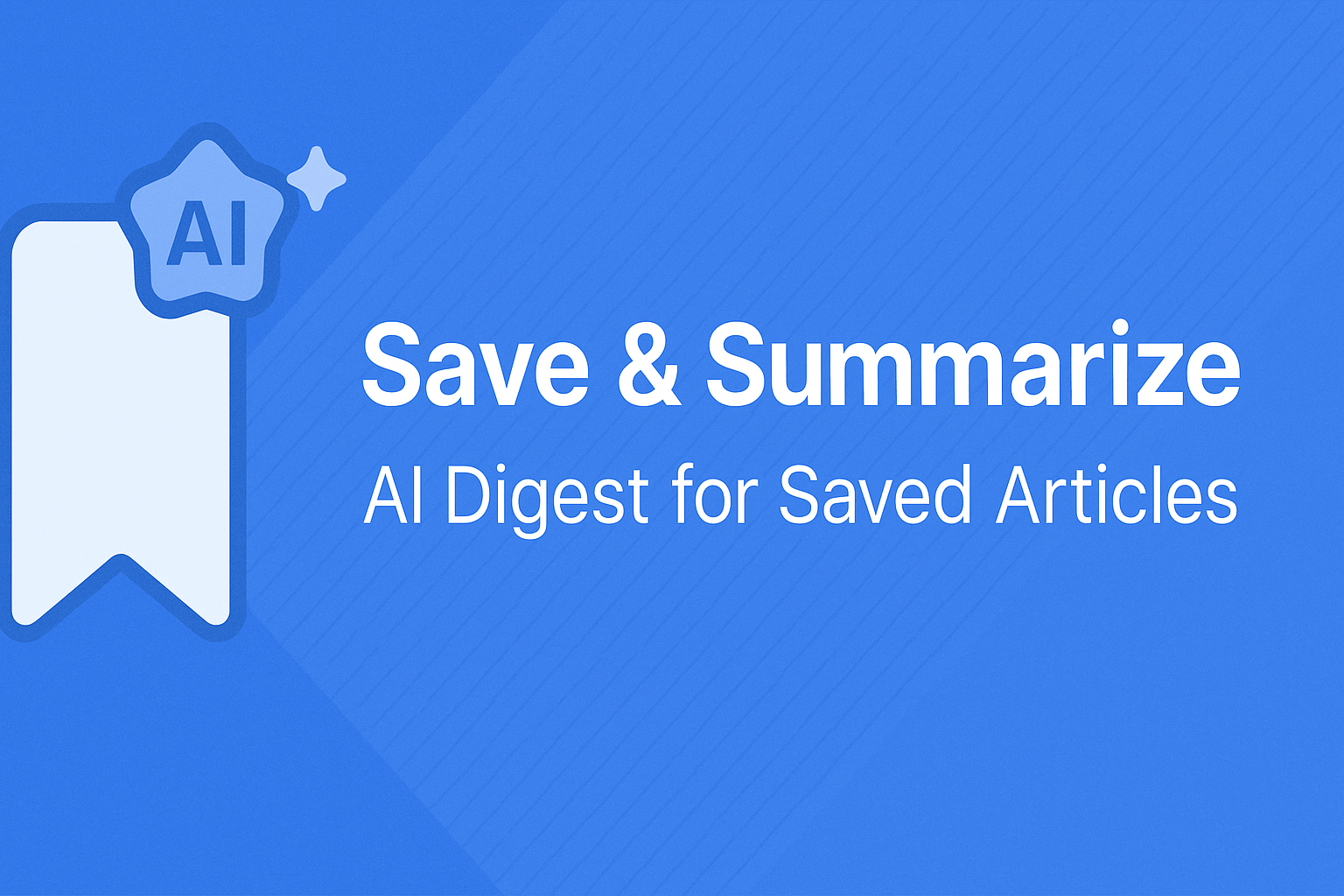 Save & Summarize – AI Digest for Saved Articles
