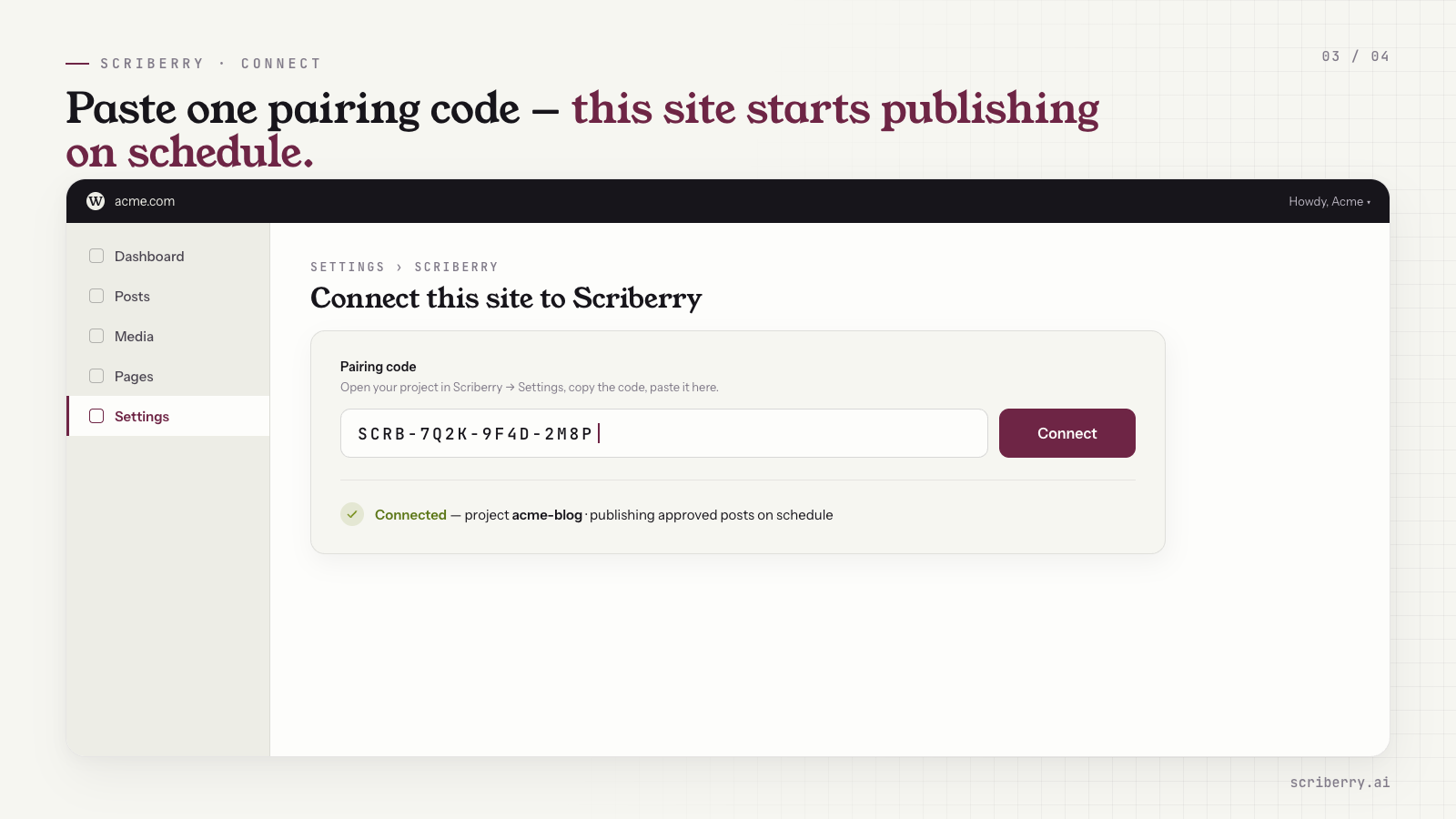 Connect in one step — paste your Scriberry pairing code on Settings → Scriberry and this site starts publishing approved posts on schedule.