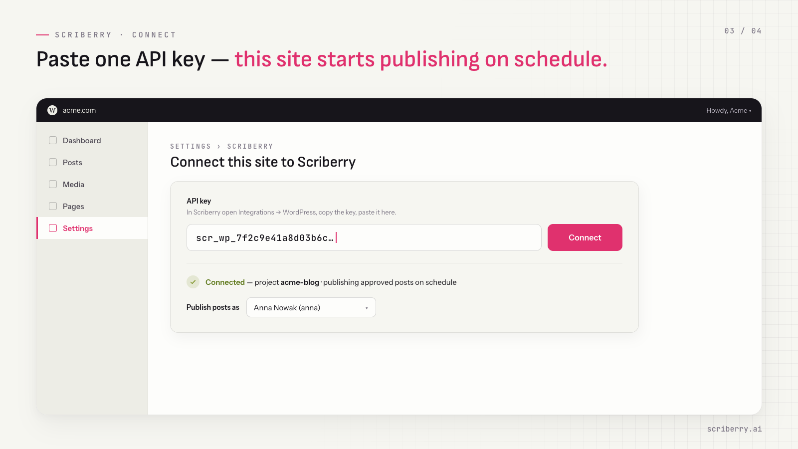 Connect in one step — paste your Scriberry API key on Settings → Scriberry and this site starts publishing approved posts on schedule.
