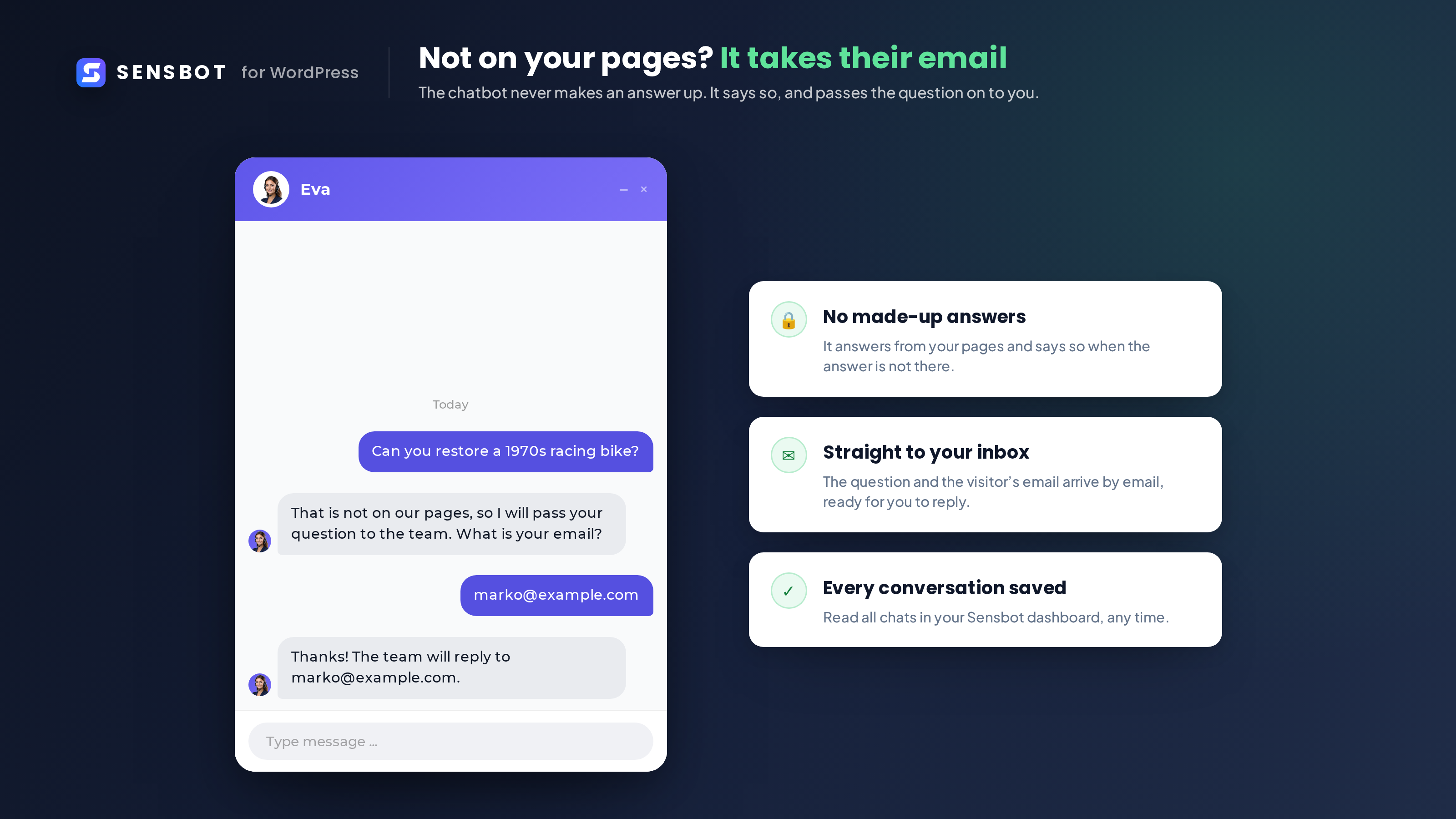 When the answer is not on your pages, the chatbot says so and takes the visitor's email, so you can reply yourself.