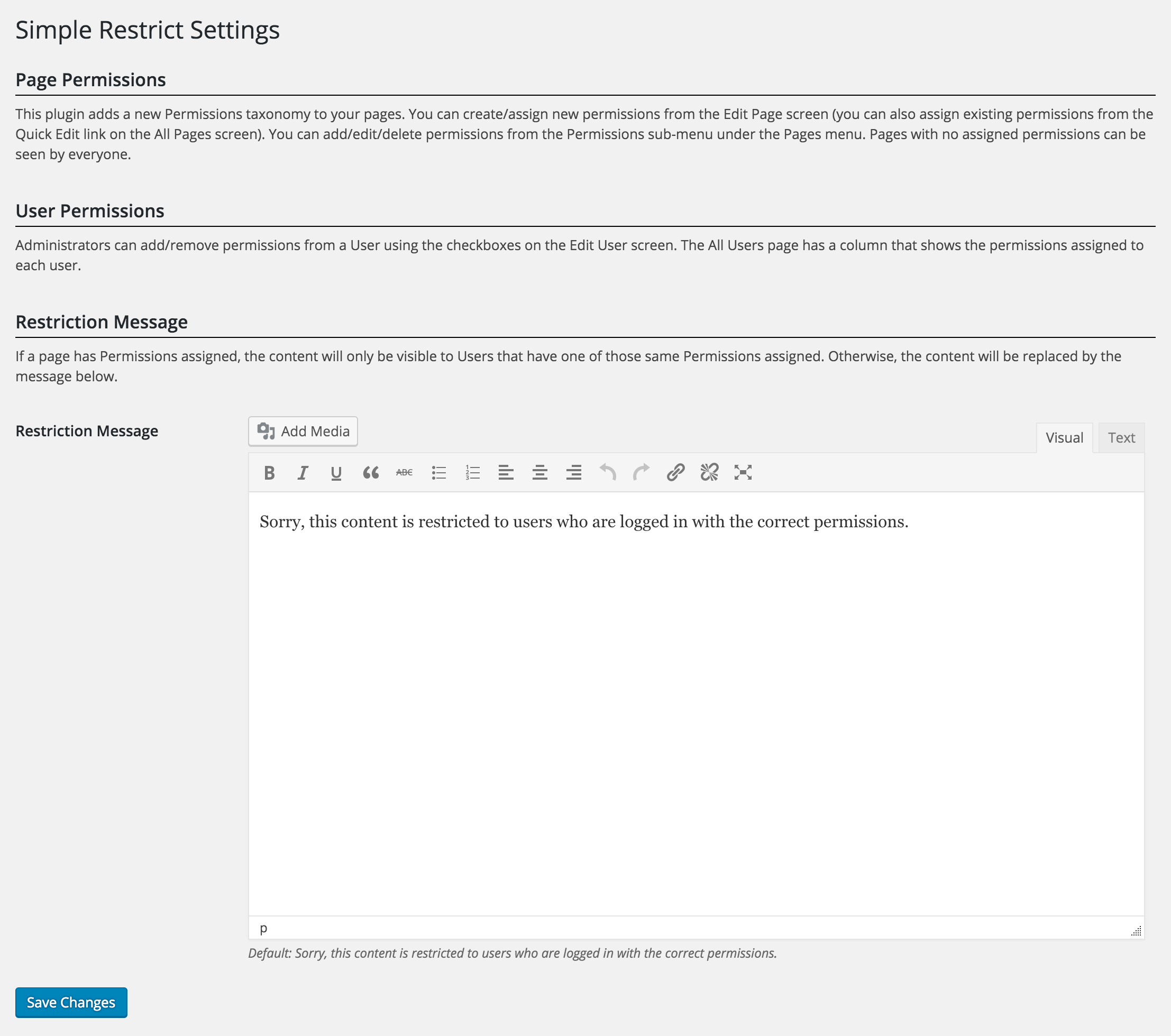 Settings page where you can change the message that appears on restricted pages (including the ability to add media and formatting). Note: You can now also choose to redirect the user to the login page instead of showing the restriction message.