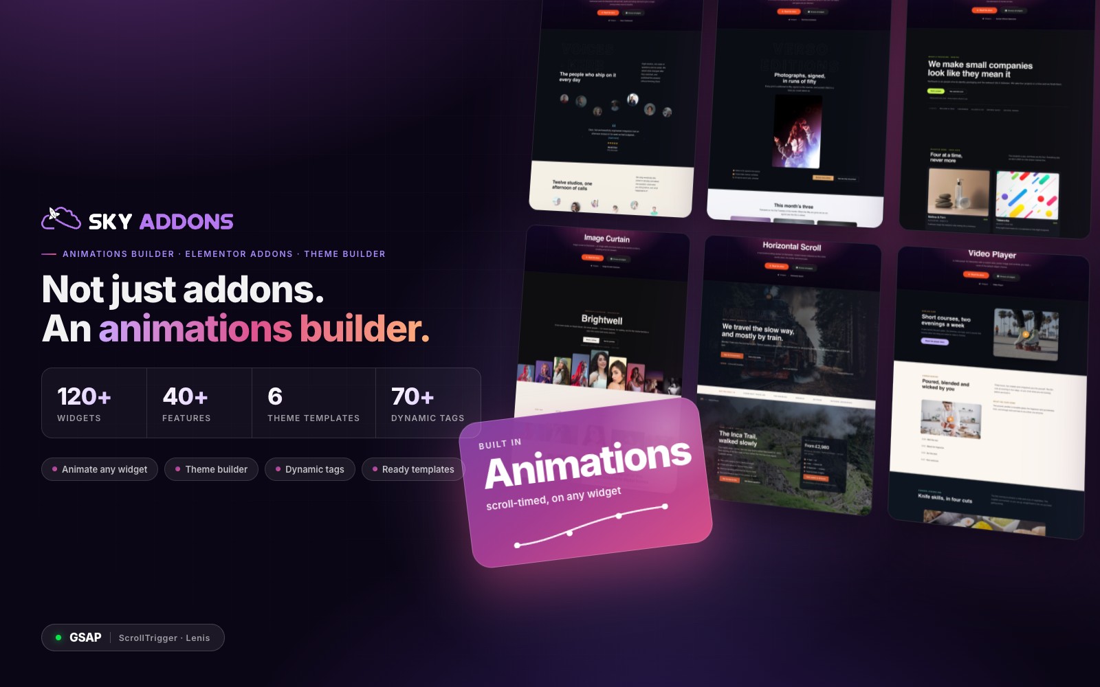 Sky Addons is an Elementor addon pack and an animations builder in one — 120+ widgets, 40+ extensions and features, a theme builder, 70+ dynamic tags and a library of ready templates.