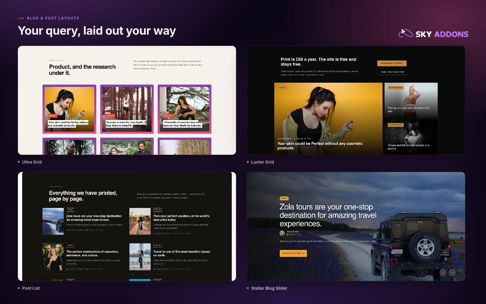 Post layouts driven by your own query: Ultra Grid, Luster Grid, Post List and Stellar Blog Slider.