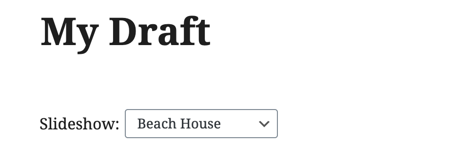 <p>Choose your slideshow using the Gutenberg block!</p>
