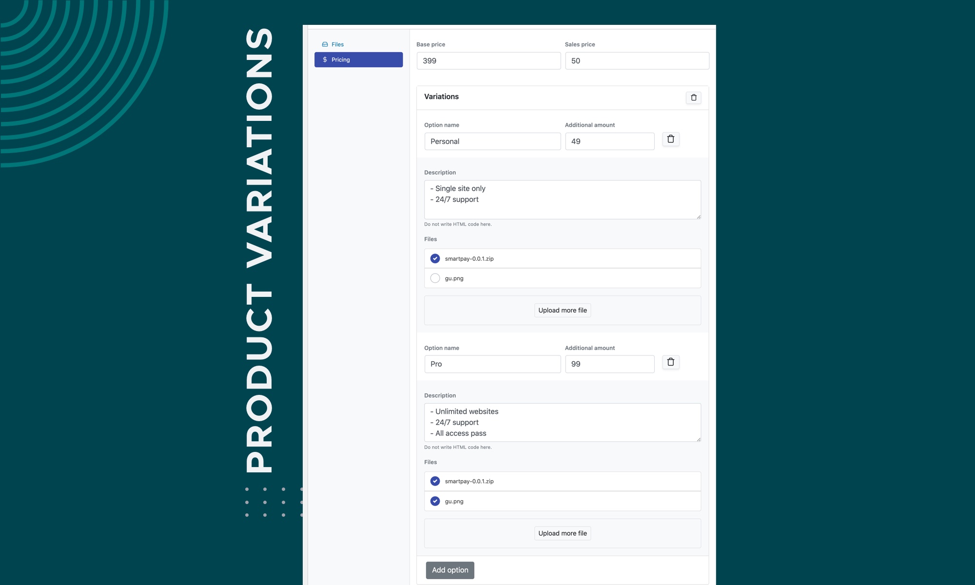 Configure product base price with unlimited variations and their own set of price and files.