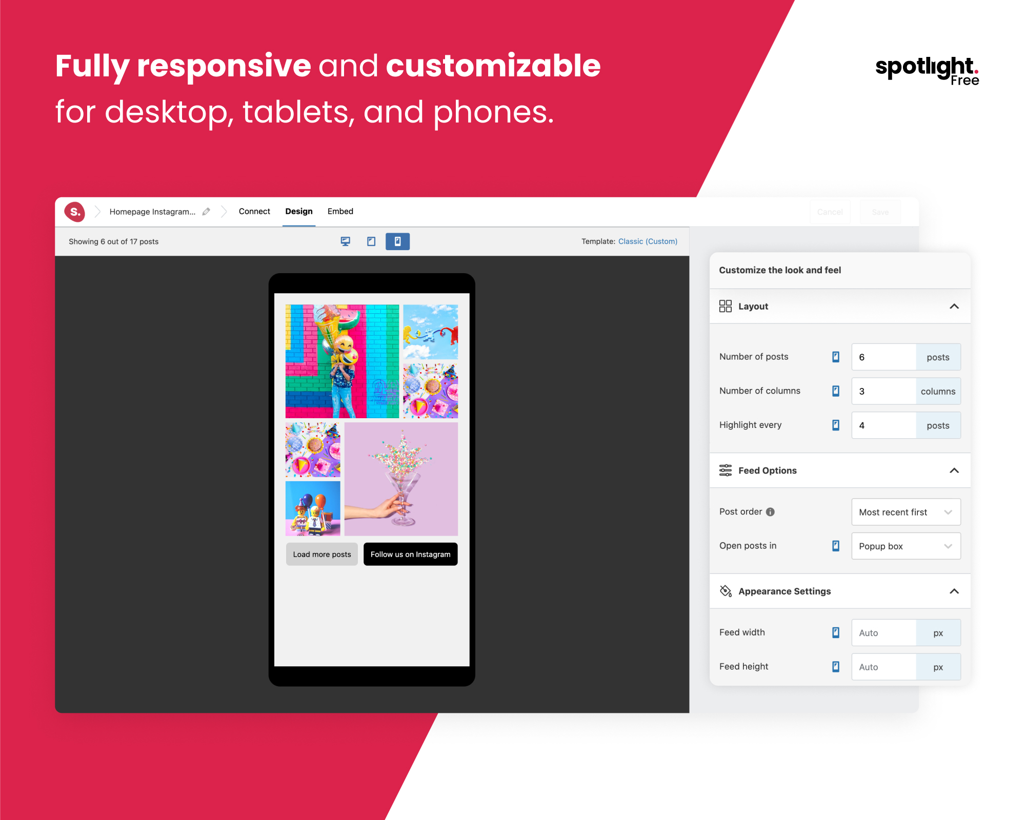 Every Instagram feed is fully responsive by default and can also be customized per device.