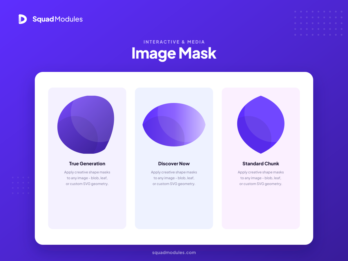 Image Mask Module - Apply creative shape masks - blob, leaf, or custom SVG geometry - to any image for striking focal points.