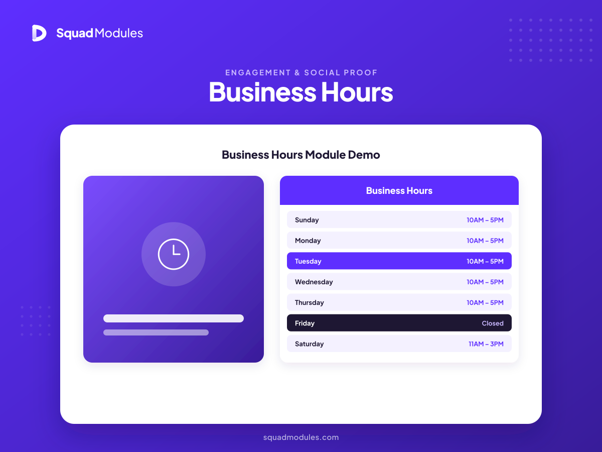Business Hours Module - Display your opening hours in a clean, customizable schedule with per-day highlighting and a Closed state.