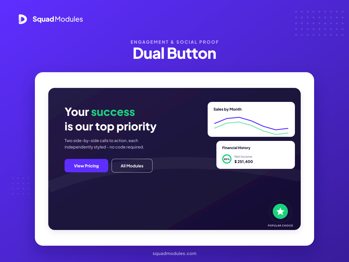 Dual Button Module - Two side-by-side calls to action, each independently styled with its own text, link, and design - no code required.