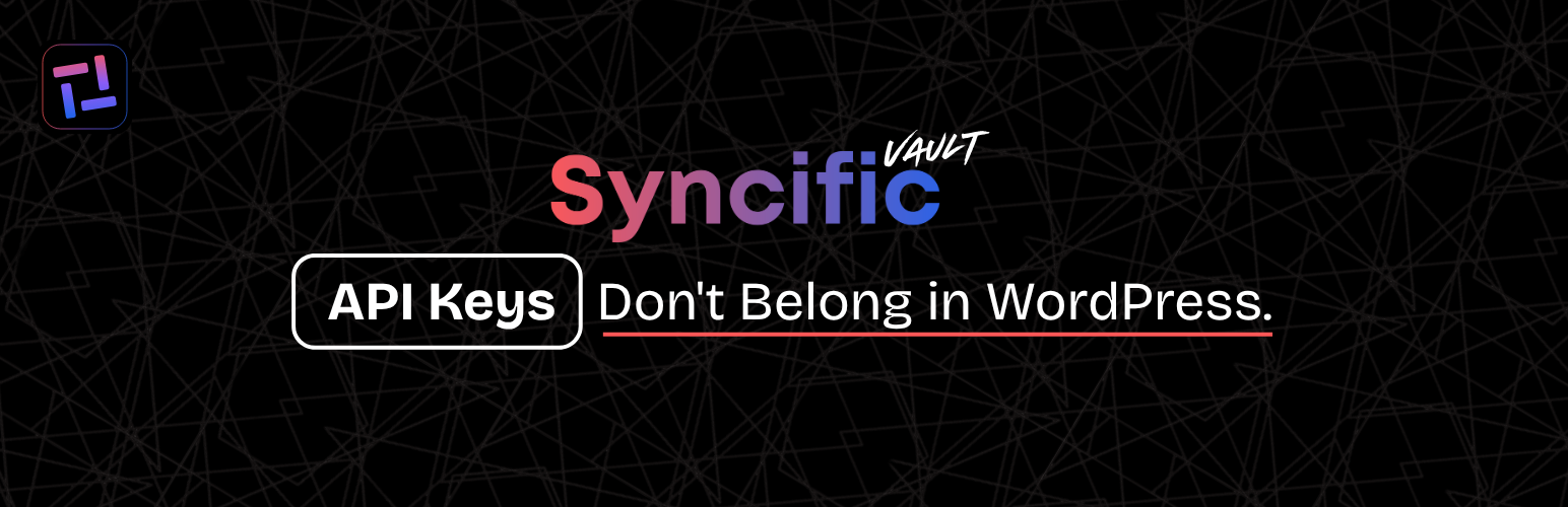 Syncific Vault — API Key Protection & Security