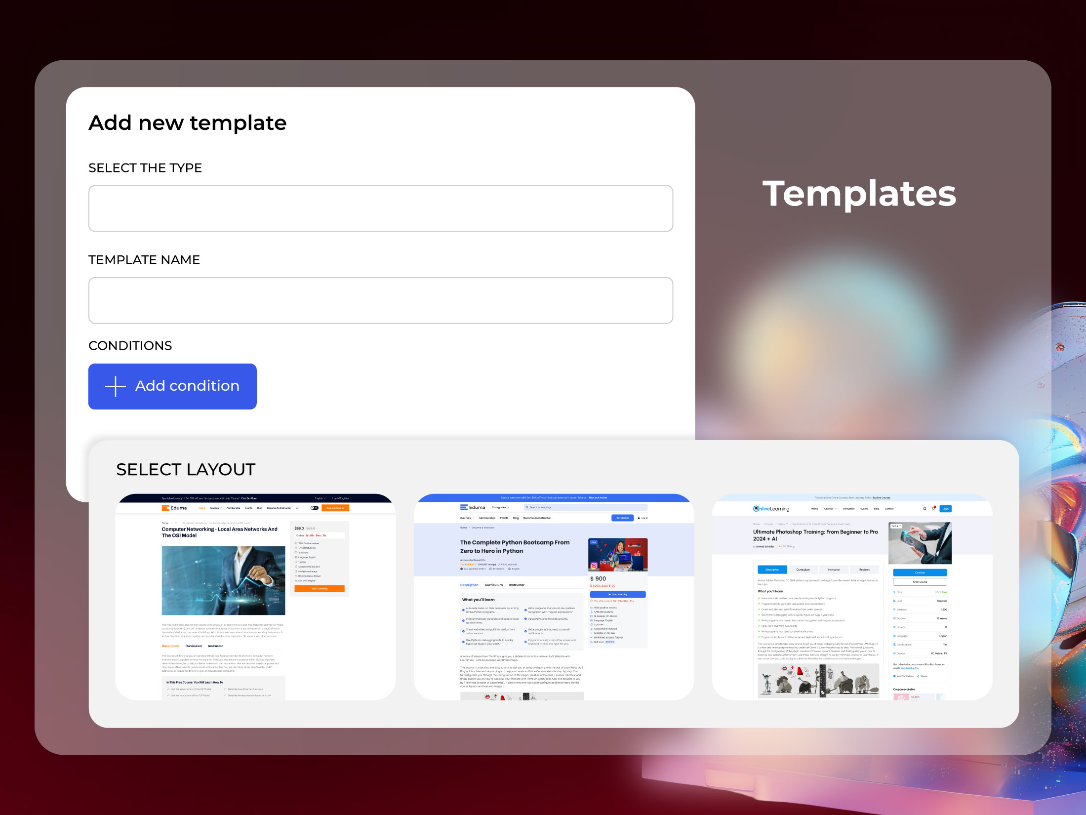 Create and customize Templates effortlessly – choose layouts, set conditions, and streamline your design process with ease!