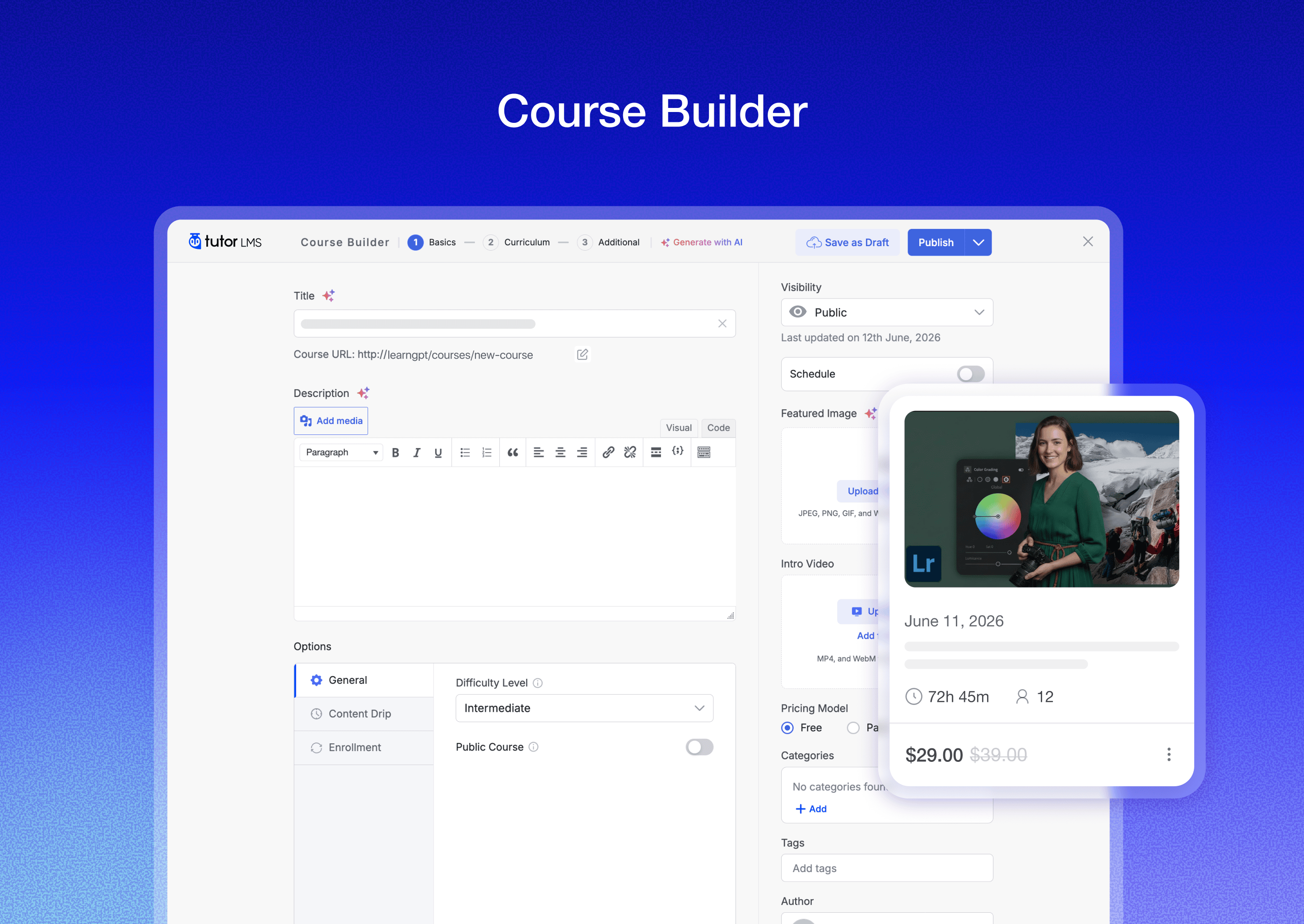 Course Builder: Create your online courses fast with a more organized and intuitive workflow.
