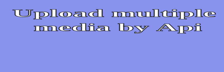 Upload Multiple Media by API