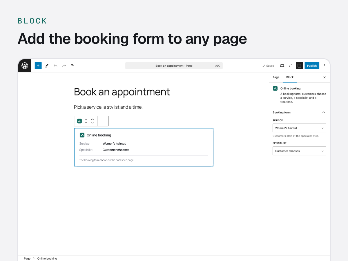 The Online booking block: put the form on any page and choose a service or a specialist for it.