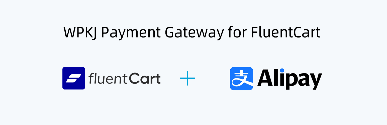 WPKJ Payment Gateway for FluentCart with Alipay